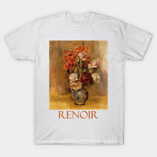 Vase of Gladiolas and Roses by Pierre-Auguste Renoir T-Shirt by Naves